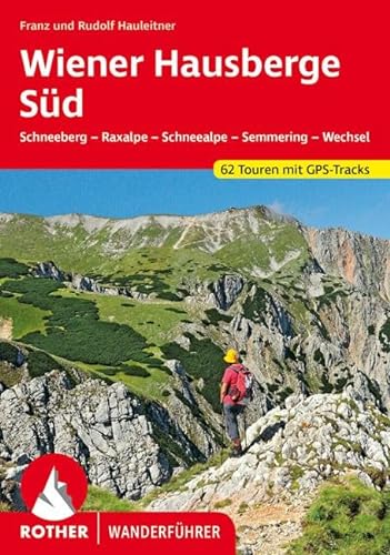 Wiener Hausberge Süd: Schneeberg - Raxalpe - Schneealpe - Semmering - Wechsel. 62 Touren. Mit GPS-Tracks (Rother Wanderführer) von Bergverlag Rother